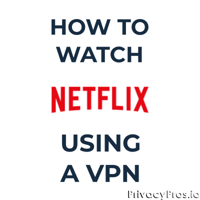 Watching Netflix using a VPN
